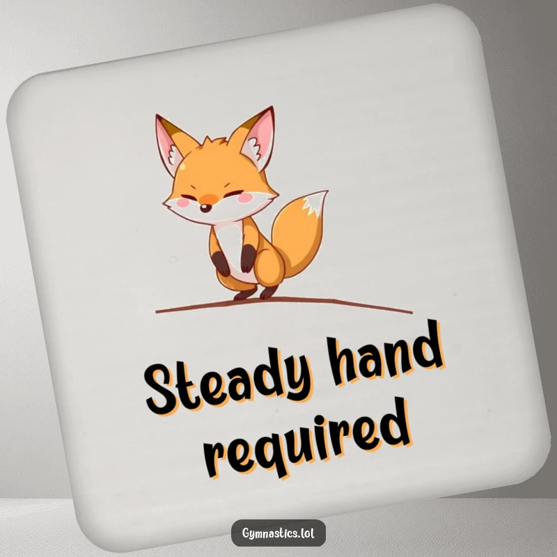 Funny fox coaster depicting a determined fox humorously balancing on a thin balance beam, perfect for protecting tables.