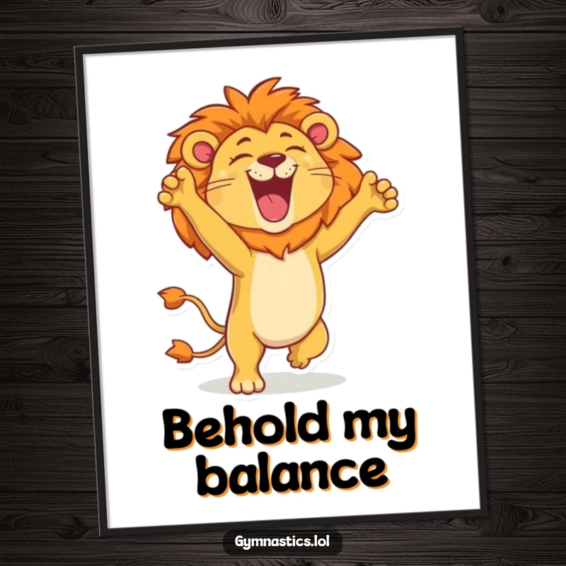 Funny lion poster featuring a proud lion in a handstand, roaring with glee, perfect for adding powerful humor to any wall.
