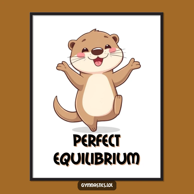 Funny Otter Balancing Poster - Hilarious & Playful Wall Art Gift