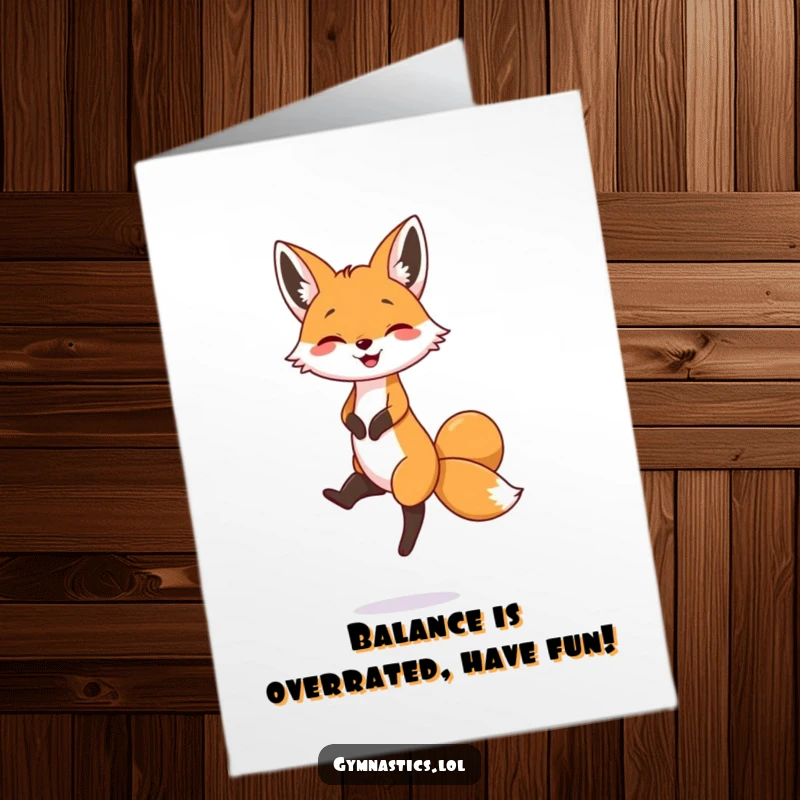 Funny Free Printable Birthday Card of a smiling fox balancing precariously on one tiny foot, ready to deliver laughs.