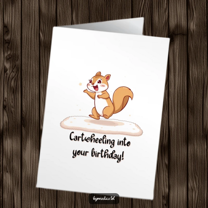 Funny Free Printable Birthday Card: Excited squirrel in mid-cartwheel across a soft mat, full of birthday energy.