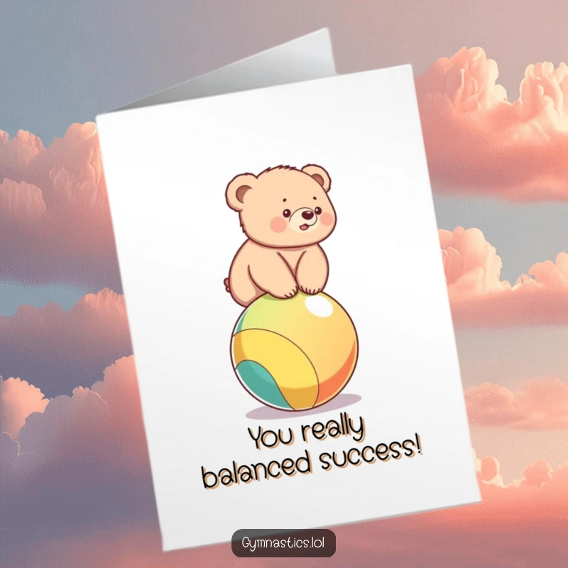 Funny free printable congratulations card: A determined bear cub balancing on a bright ball, celebrating your win.