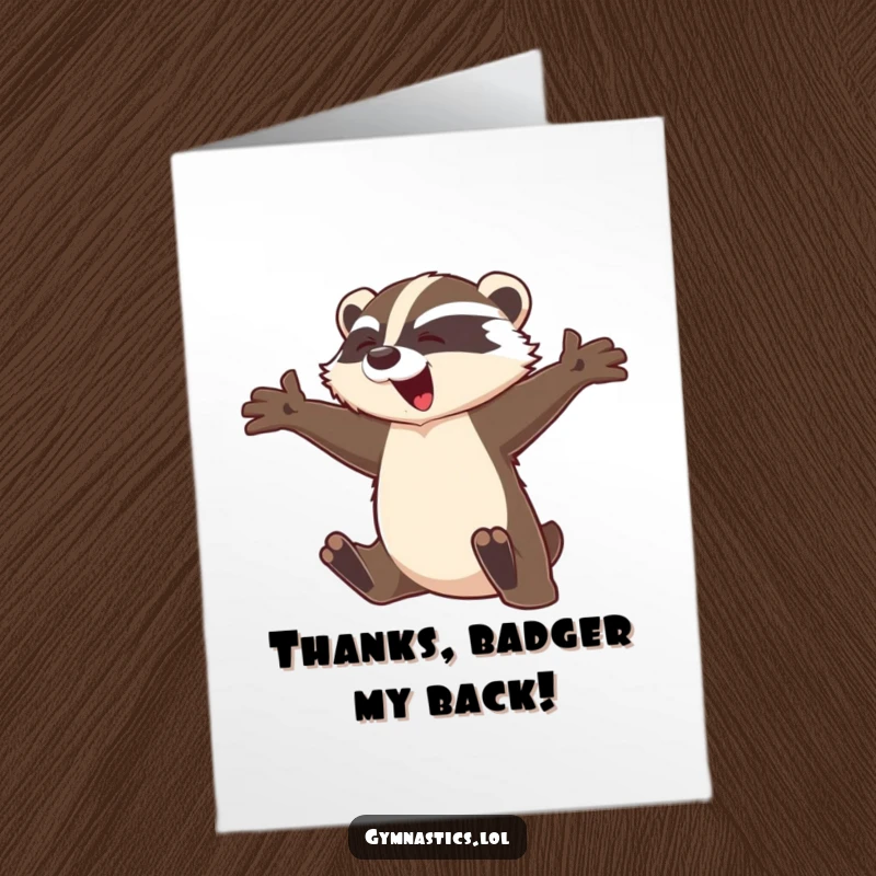 Funny Free Printable thank you card features a graceful badger leaping with outstretched arms, expressing deep gratitude with comedic elegance.