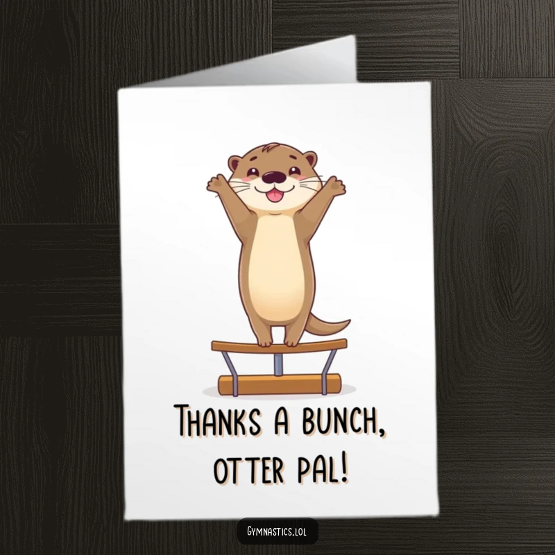 Funny Free Printable Thank You Card: A smiling otter performs a graceful handstand on a balance beam, conveying steady thanks.