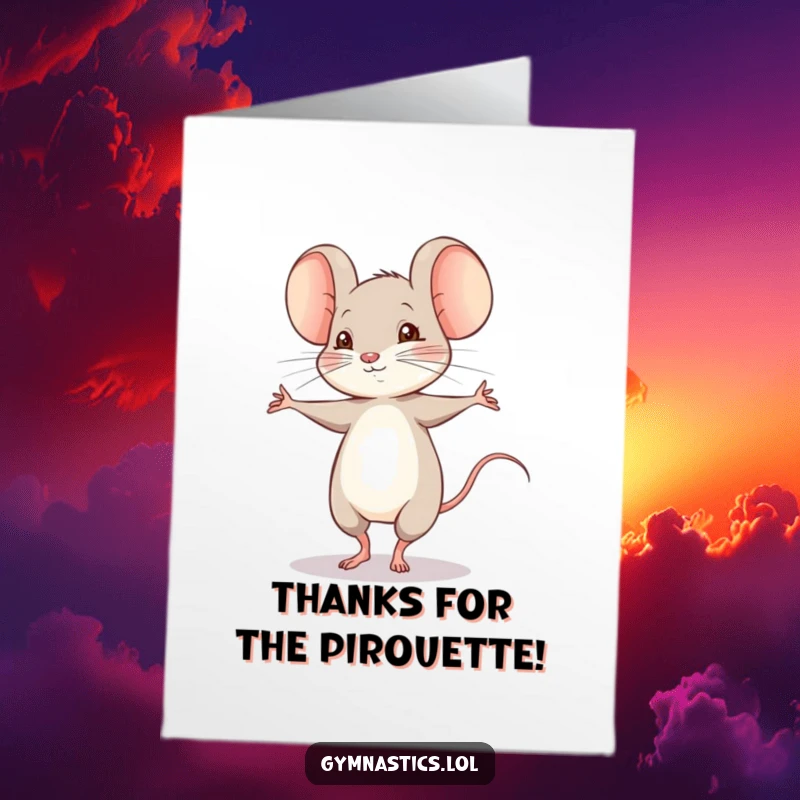 Funny Free Printable Thank You Card with a shy mouse performing a tentative pirouette as a token of gratitude.