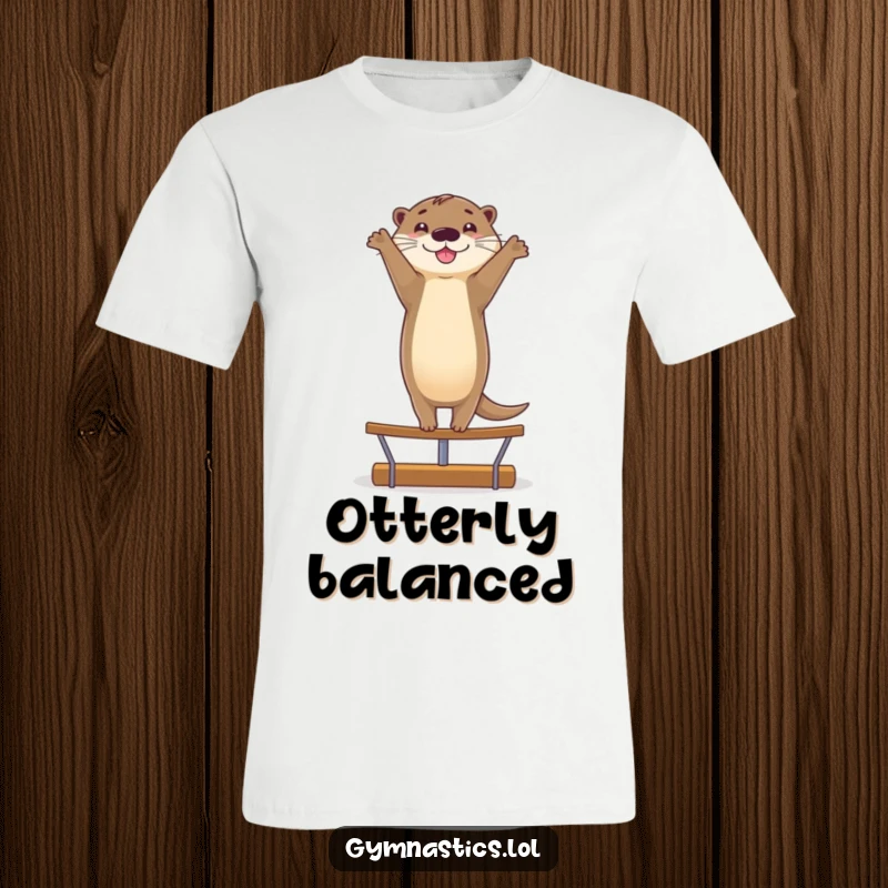Funny t-shirt featuring a smiling otter doing a graceful handstand on a balance beam, embodying playful skill and cheerful dedication.